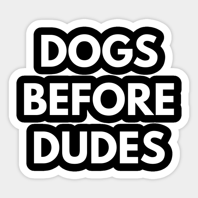 Dogs Before Dudes Sticker by coffeeandwinedesigns